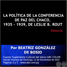 LA POLÍTICA DE LA CONFERENCIA DE PAZ DEL CHACO, 1935 - 1939, DE LESLIE B. ROUT - Por BEATRIZ GONZÁLEZ DE BOSIO - Domingo, 13 de Noviembre de 2022